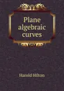 Plane algebraic curves - Harold Hilton