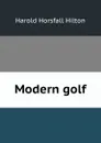 Modern golf - Harold Horsfall Hilton