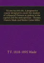 Yu yen tzu erh chi. A progressive course designed to assist the student of colloquial Chinese as spoken in the capital and the metropolitan . Thomas Francis Wade and Walter Caine Hiller - T F. 1818-1895 Wade