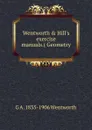 Wentworth . Hill.s exercise manuals.( Geometry - G A. 1835-1906 Wentworth
