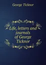 Life, letters and journals of George Ticknor - George Ticknor