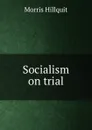 Socialism on trial - Morris Hillquit