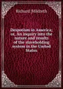 Despotism in America; or, An inquiry into the nature and results of the slaveholding system in the United States - Richard [Hildreth