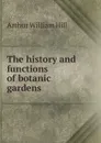 The history and functions of botanic gardens - Arthur William Hill