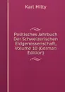 Politisches Jahrbuch Der Schweizerischen Eidgenossenschaft, Volume 10 (German Edition) - Karl Hilty