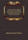 The So-Called Peters-Hilprecht Controversy: Part I. Proceedings of the Committee Appointed by the Board of Trustees of the University of Pennsylvania . Documents, Evidence and Statement - John Punnett Peters