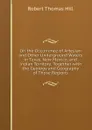 On the Occurrence of Artesian and Other Underground Waters in Texas, New Mexico, and Indian Territory: Together with the Geology and Geography of Those Regions - Robert Thomas Hill