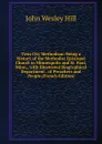 Twin City Methodism: Being a History of the Methodist Episcopal Church in Minneapolis and St. Paul, Minn., with Illustrated Biographical Department . of Preachers and People (French Edition) - John Wesley Hill