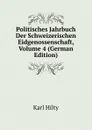Politisches Jahrbuch Der Schweizerischen Eidgenossenschaft, Volume 4 (German Edition) - Karl Hilty