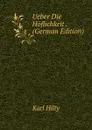 Ueber Die Hoflichkeit . (German Edition) - Karl Hilty
