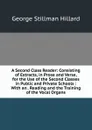 A Second Class Reader: Consisting of Extracts, in Prose and Verse, for the Use of the Second Classes in Public and Private Schools : With an . Reading and the Training of the Vocal Organs - Hillard George Stillman