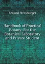 Handbook of Practical Botany: For the Botanical Laboratory and Private Student - Eduard Strasburger