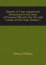 Reports of Cases Argued and Determined in the Court of Common Pleas for the City and County of New York, Volume 1 - Henry Hilton