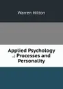 Applied Psychology .: Processes and Personality - Warren Hilton
