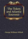 The Token and Atlantic Souvenir - Hillard George Stillman