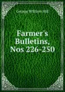 Farmer.s Bulletins, Nos 226-250 - George William Hill