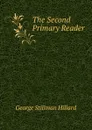 The Second Primary Reader - Hillard George Stillman