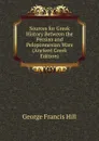 Sources for Greek History Between the Persian and Peloponnesian Wars (Ancient Greek Edition) - George Francis Hill