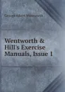 Wentworth . Hill.s Exercise Manuals, Issue 1 - G. A. Wentworth