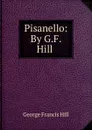 Pisanello: By G.F. Hill . - George Francis Hill