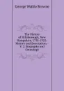 The History of Hillsborough, New Hampshire, 1735-1921: History and Description. - V. 2. Biography and Genealogy - George Waldo Browne