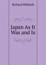 Japan As It Was and Is - Hildreth Richard