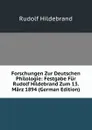 Forschungen Zur Deutschen Philologie: Festgabe Fur Rudolf Hildebrand Zum 13. Marz 1894 (German Edition) - Rudolf Hildebrand