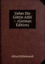 Ueber Die Gottin Aditi -- (German Edition) - Alfred Hillebrandt