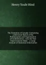 The Dominion of Canada: Containing a Historical Sketch of the Preliminaries and Organization of Confederation ; Also the Vast Improvements Made . . a Large Amount of Statistical Information - Henry Youle Hind