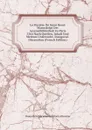 Le Mystere De Saint Remi: Manuskript Der Arsenalbibliothek Zu Paris 3364 Nach Quellen, Inhalt Und Metrum Untersucht. Inaugural-Disseration (French Edition) - Bruno Heinrich Johannes Moritz Hinrichs