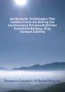 Aesthetische Vorlesungen Uber Goethe.s Faust Als Beitrag Zur Anerkennung Wissenschaftlicher Kunstbeurtheilung, Hrsg (German Edition) - Hermann Friedrich Wilhelm Hinrichs