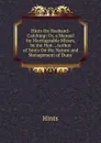 Hints On Husband-Catching: Or, a Manual for Marriageable Misses, by the Hon. , Author of .hints On the Nature and Management of Duns.. - Hints