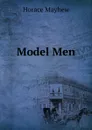 Model Men - Horace Mayhew