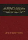 The Absolute Atomic Weights of the Chemical Elements: Established Upon the Analysis of the Chemists of the Nineteenth Century and Demonstrating the . Language to the General Scientific Public - Gustavus Detlef Hinrichs