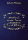 Amadas Et Ydoine: Poeme D.adventures (French Edition) - Célestin Hippeau