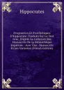 Prognostics Et Prorrhetiques D.hippocrate: Traduits Sur Le Text Grec, D.apres La Collation Des Manuscrits De La Bibliotheque Imperiale : Avec Une . Manuscrits Et Les Variantes (French Edition) - Hippocrates