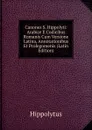 Canones S. Hippolyti: Arabice E Codicibus Romanis Cum Versione Latina, Annotationibus Et Prolegomenis (Latin Edition) - Hippolytus