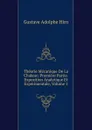 Theorie Mecanique De La Chaleur: Premiere Partie. Exposition Analytique Et Experimentale, Volume 1 - Gustave Adolphe Hirn
