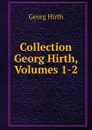 Collection Georg Hirth, Volumes 1-2 - Georg Hirth