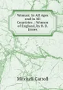 Woman: In All Ages and in All Countries .: Women of England, by B. B. James - Mitchell Carroll