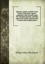 Spenser.s poem, entitled Colin Clouts come home againe, explained; with remarks upon the Amoretti sonnets, and also upon a few of the minor poems of other early English poets - Ethan Allen Hitchcock