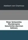 Peter Schlemihls Wundersame Geschichte (German Edition) - Adelbert von Chamisso