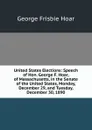 United States Elections: Speech of Hon. George F. Hoar, of Massachusetts, in the Senate of the United States, Monday, December 29, and Tuesday, December 30, 1890 - George Frisbie Hoar