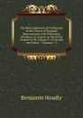 The Reasonableness of Conformity to the Church of England, Represented to the Dissenting Ministers: In Answer to the Tenth Chapter of Mr. Calamy.s . of His Life and Times ., Volumes 1-2 - Benjamin Hoadly