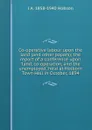 Co-operative labour upon the land (and other papers); the report of a conference upon .land, co-operation, and the unemployed,. held at Holborn Town Hall in October, 1894 - J.A. Hobson