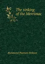 The sinking of the Merrimac - Richmond Pearson Hobson