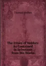 The Ethics of Hobbes: As Contained in Selections from His Works - Hobbes Thomas