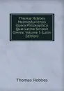 Thomae Hobbes Malmesburiensis Opera Philosophica Quae Latine Scripsit Omnia, Volume 5 (Latin Edition) - Hobbes Thomas