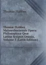 Thomae Hobbes Malmesburiensis Opera Philosophica Quae Latine Scripsit Omnia, Volume 3 (Latin Edition) - Hobbes Thomas