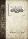 Poems by Thomas Hoccleve, Never Before Printed: Selected from a Ms. in the Possession of George Mason. with a Preface, Notes, and Glossary - Thomas Hoccleve